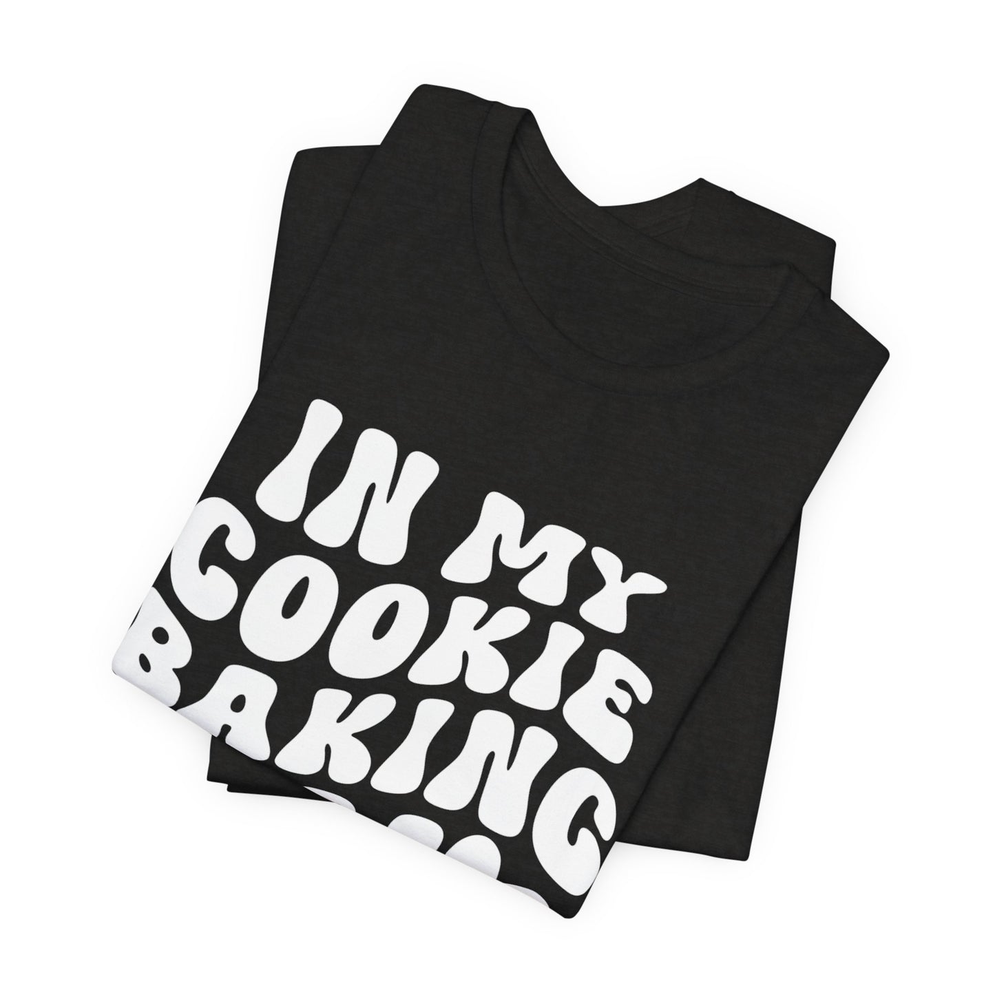 In My Cookie Baking Era Cookie Baking Tee