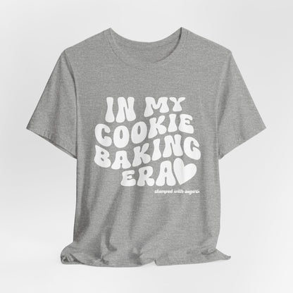 In My Cookie Baking Era Cookie Baking Tee