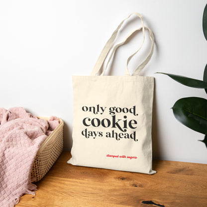 Only Good Cookie Days Ahead Canvas Tote Bag