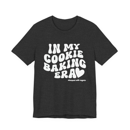 In My Cookie Baking Era Cookie Baking Tee