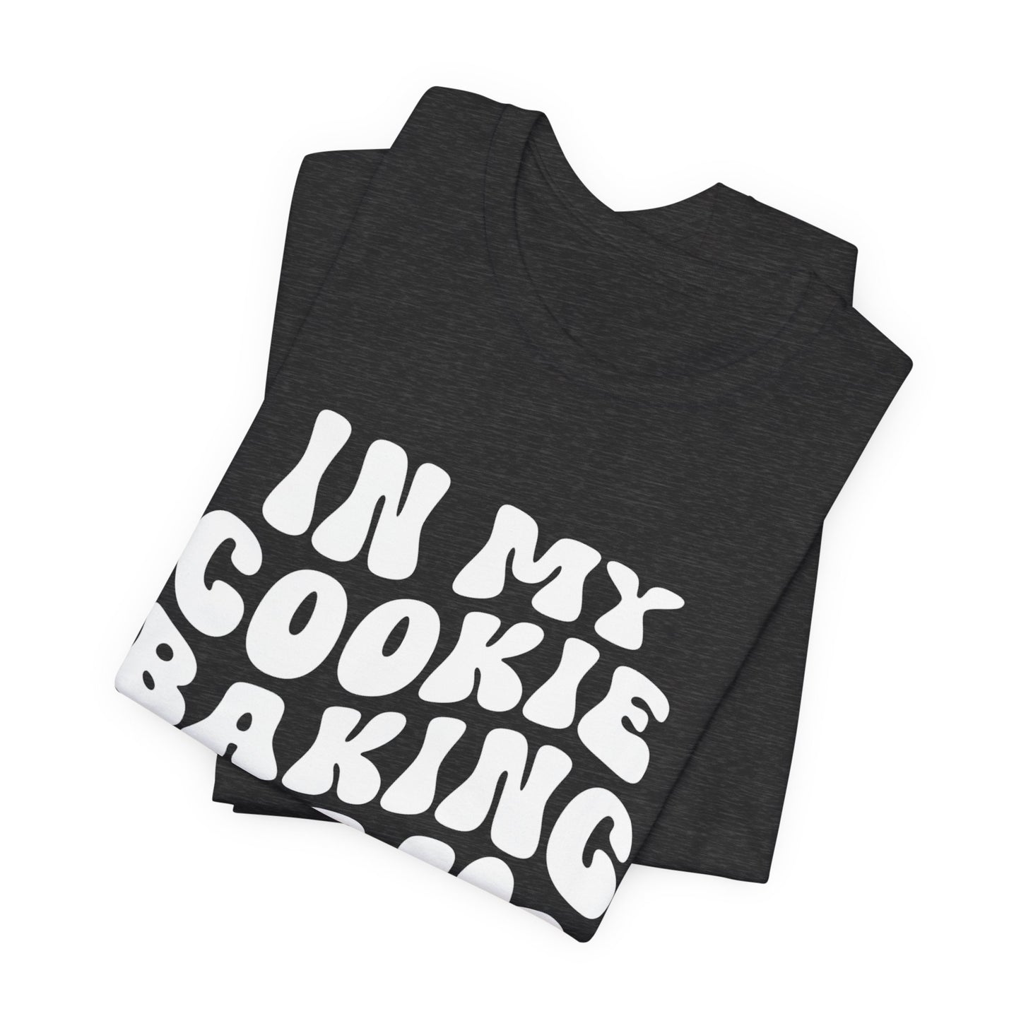 In My Cookie Baking Era Cookie Baking Tee