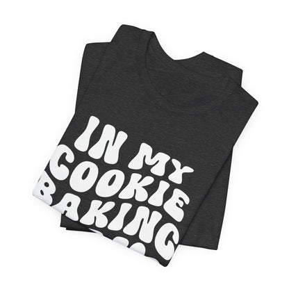 In My Cookie Baking Era Cookie Baking Tee