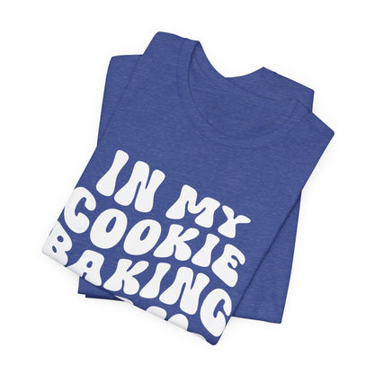 In My Cookie Baking Era Cookie Baking Tee