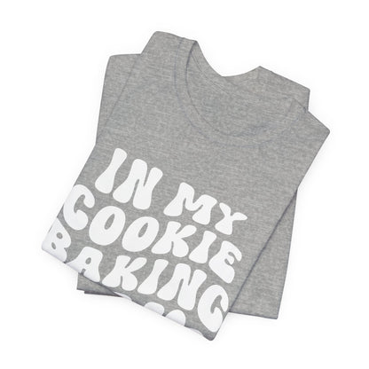 In My Cookie Baking Era Cookie Baking Tee