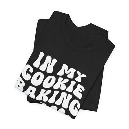 In My Cookie Baking Era Cookie Baking Tee
